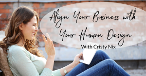 Using Human Design to start aligning your business